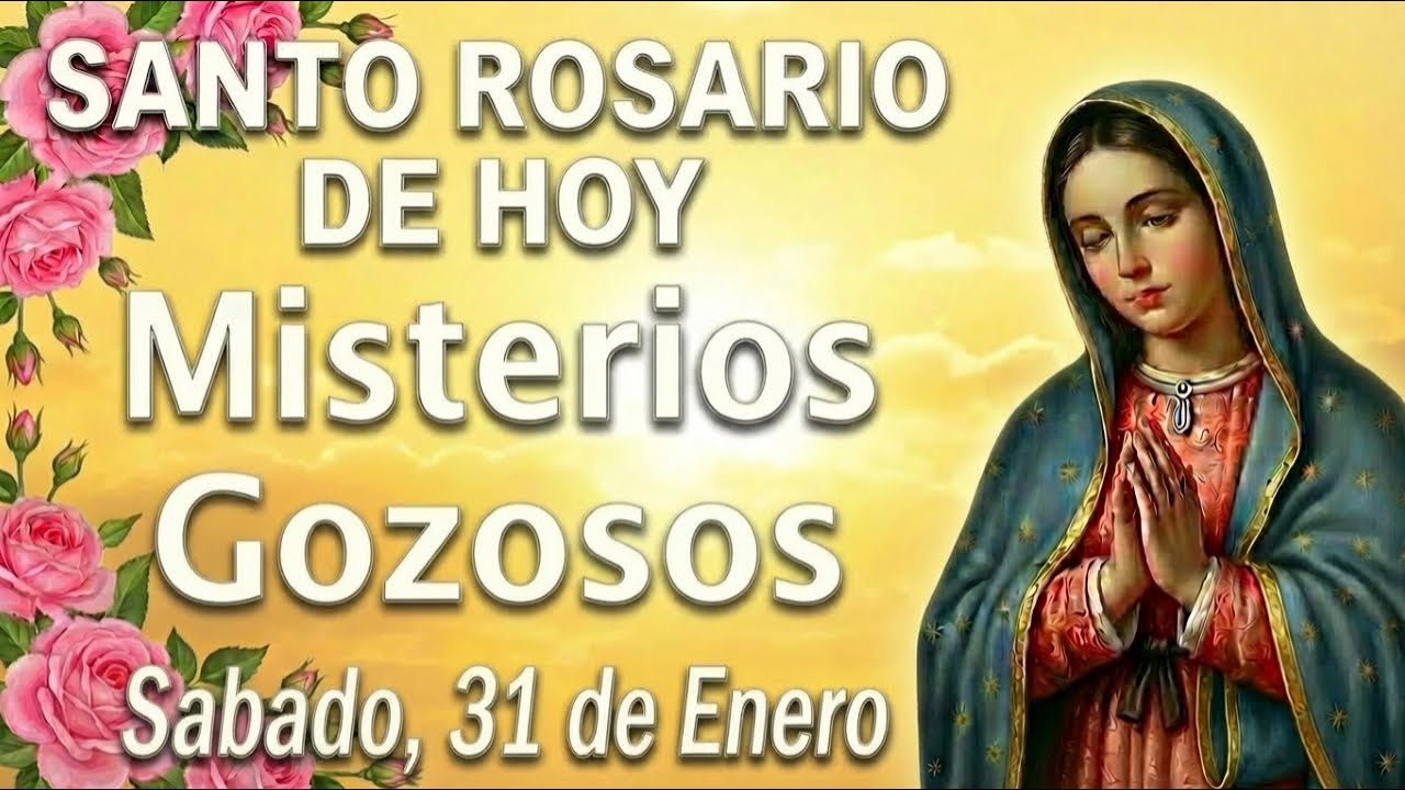 🌹 SANTO ROSARIO | MISTERIOS GOZOSOS | SABADO, 31 DE ENERO 