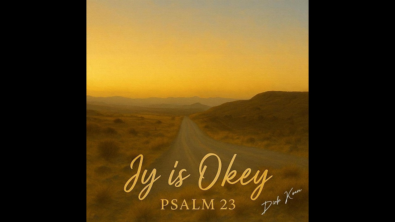 Jy is Okéy - Psalm 23 (Lyric Video)