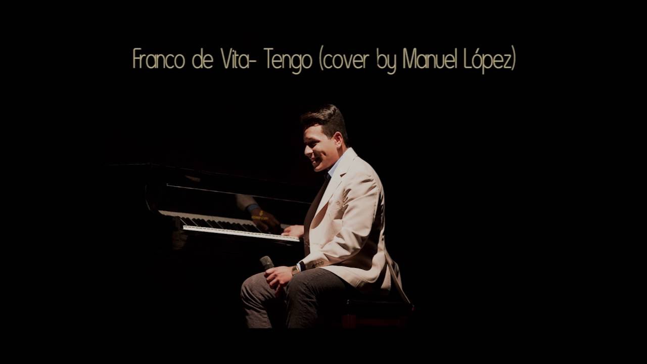 Franco de vita  - Tengo  ( cover by Manuel L&oacute;pez )