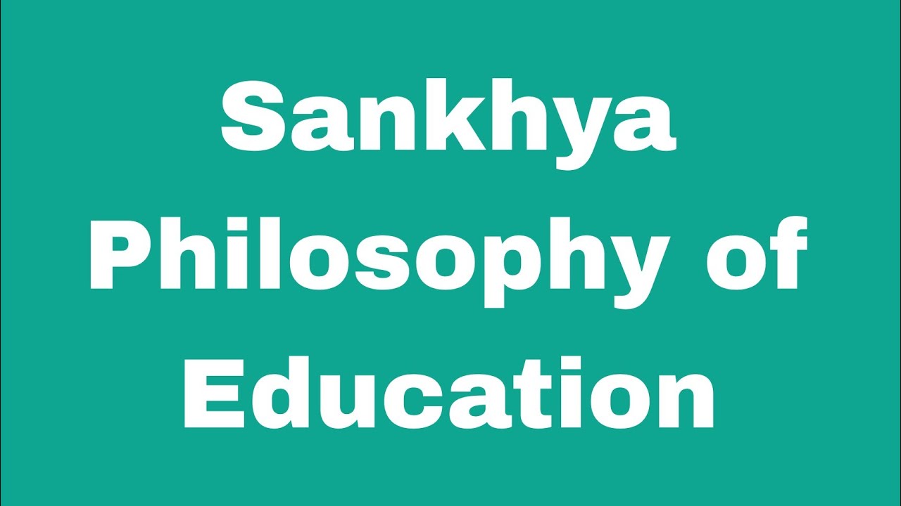 Sankhya Philosophy of Education  / B. Ed Notes  / Philosophy Notes