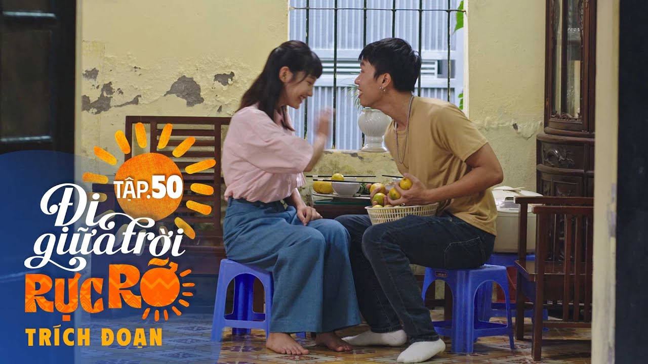 Đi Giữa Trời Rực Rỡ Tập 50 | Pu và Chải tíu tít như đôi chim ri vô cùng hạnh phúc