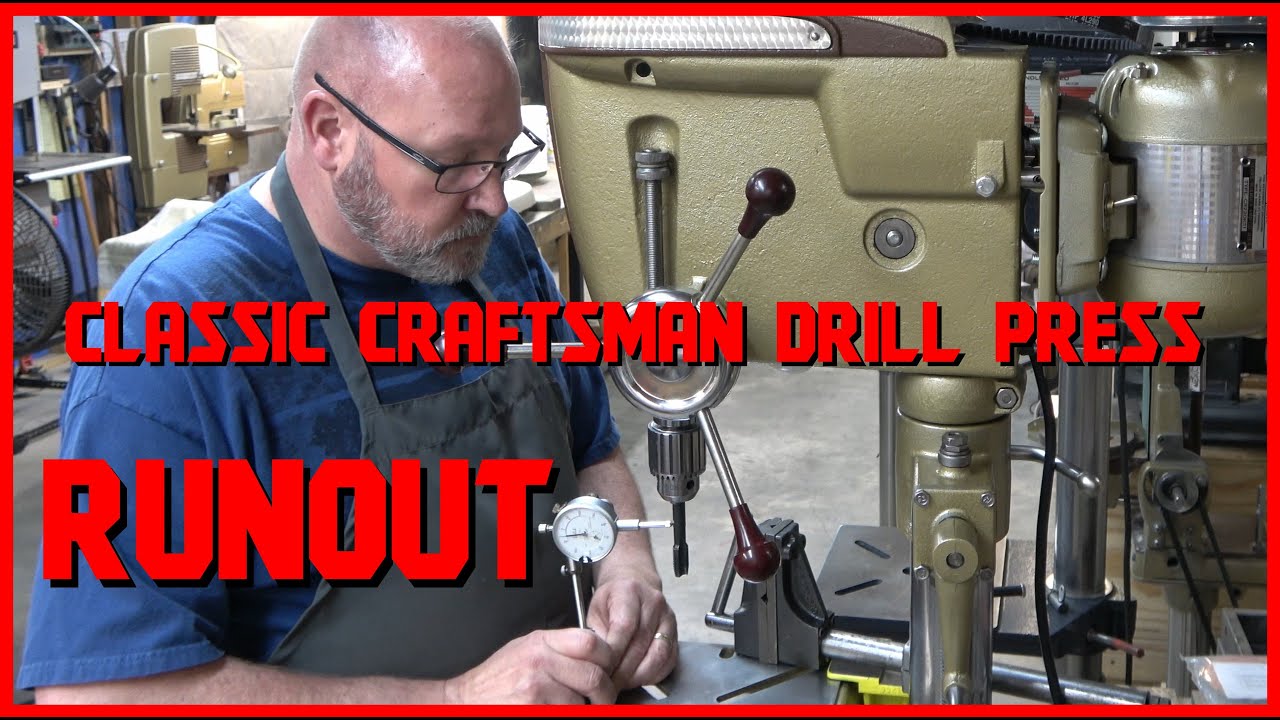 Classic Craftsman Drill Press Runout