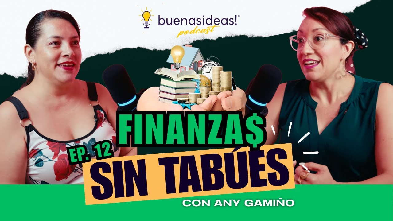 Alinea Tu Dinero con Tus Sueños💰Historias Financieras con Any Gamiño | #BuenasIdeas E12