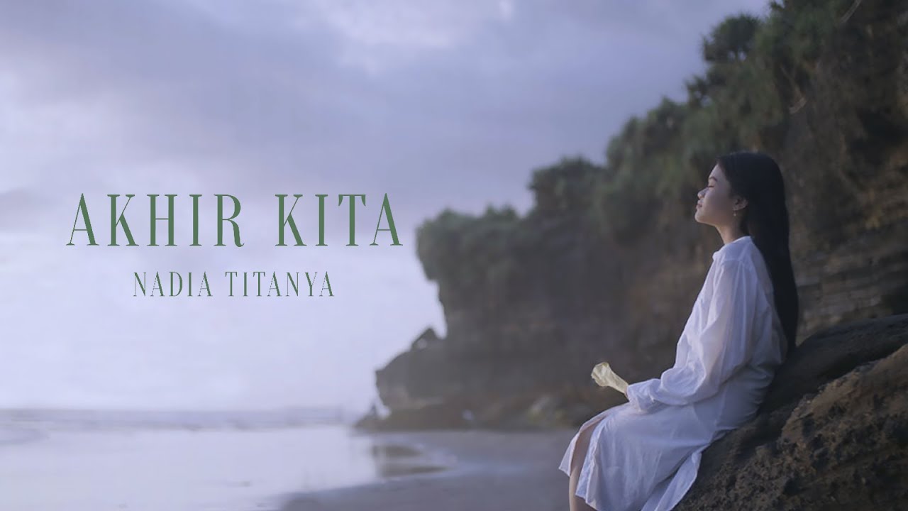 Nadia Titanya - Akhir Kita (Official Music Video)