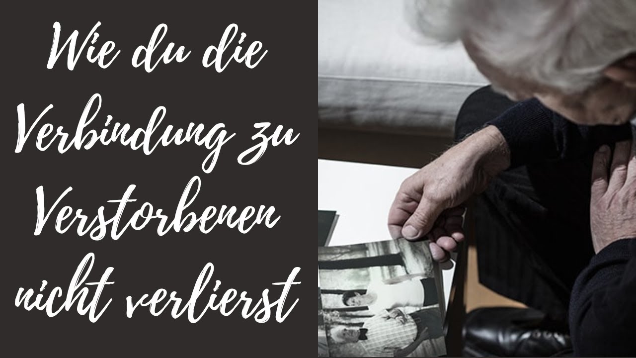 Wie du die Verbindung zu Verstorbenen nicht verlierst