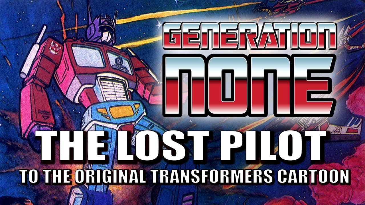 GENERATION NONE - The Lost Pilot for the Original Transformers Cartoon
