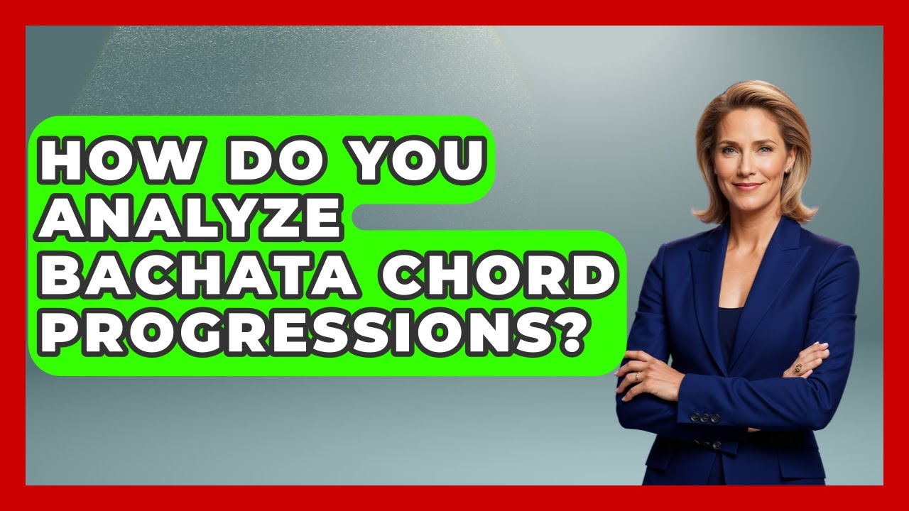 How Do You Analyze Bachata Chord Progressions? - Latin Music Revolution