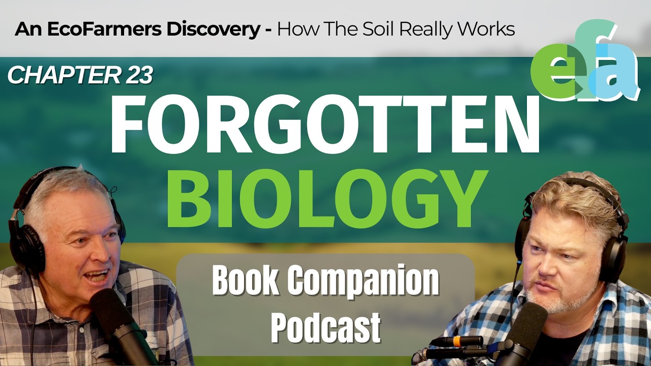 Chapter 23: Forgotten Biology | An EcoFarmers Discovery Audiobook Companion Podcast