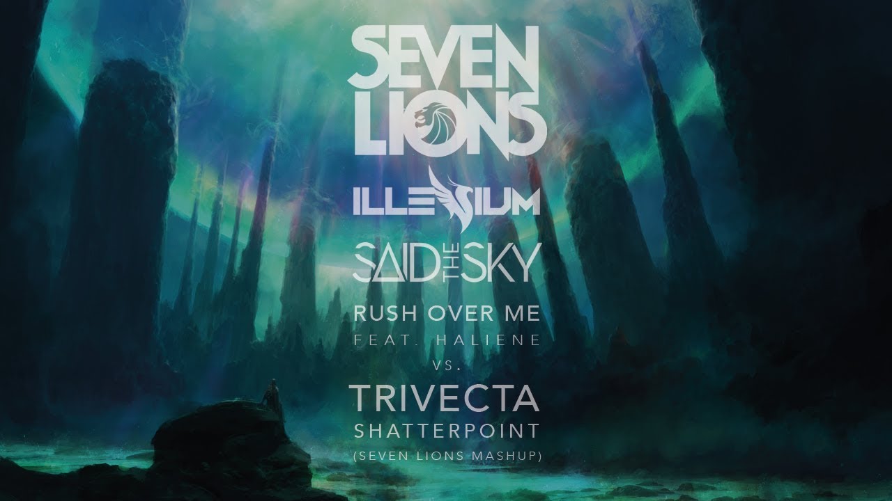 Rush Over Me VS Shatterpoint (Seven Lions Mashup)