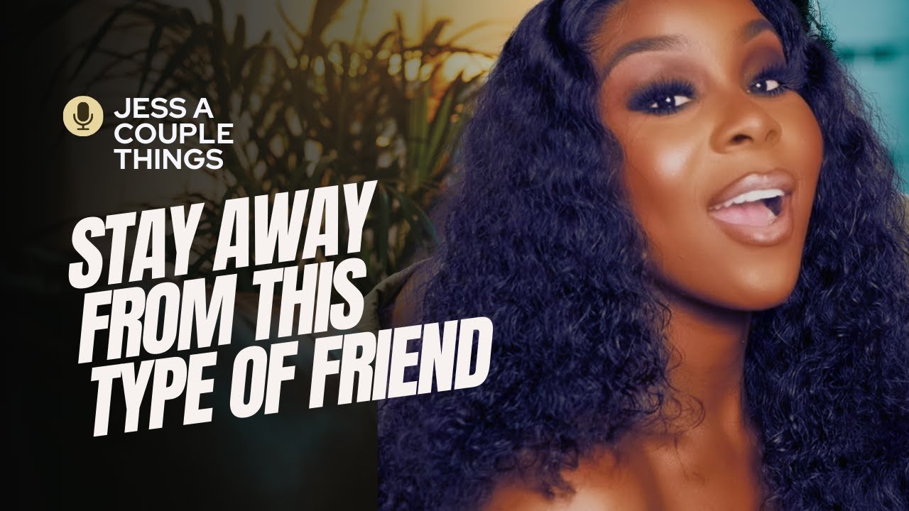 Stay Away from THIS TYPE OF FRIEND: 