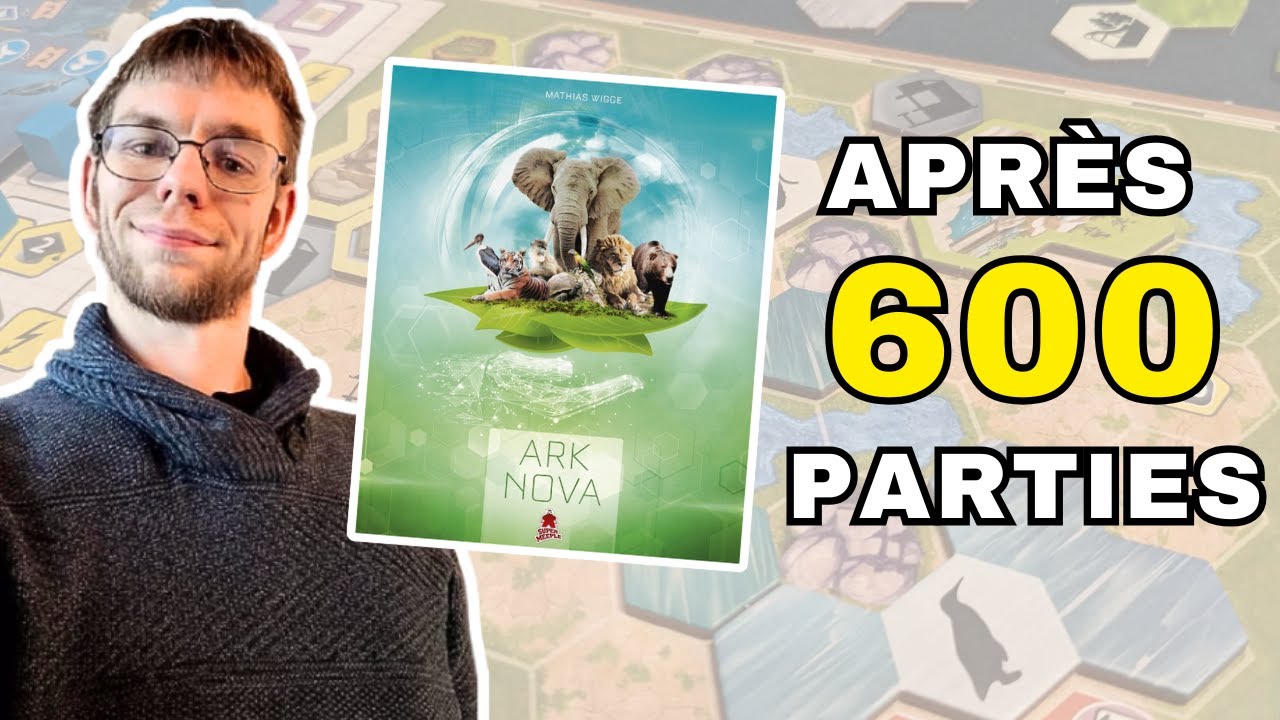 ARK NOVA après 600 parties !