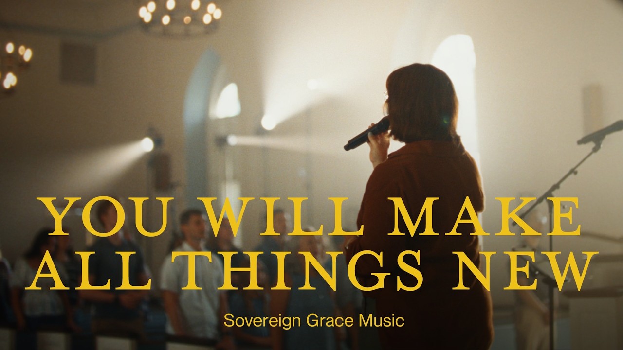 You Will Make All Things New • Official Video