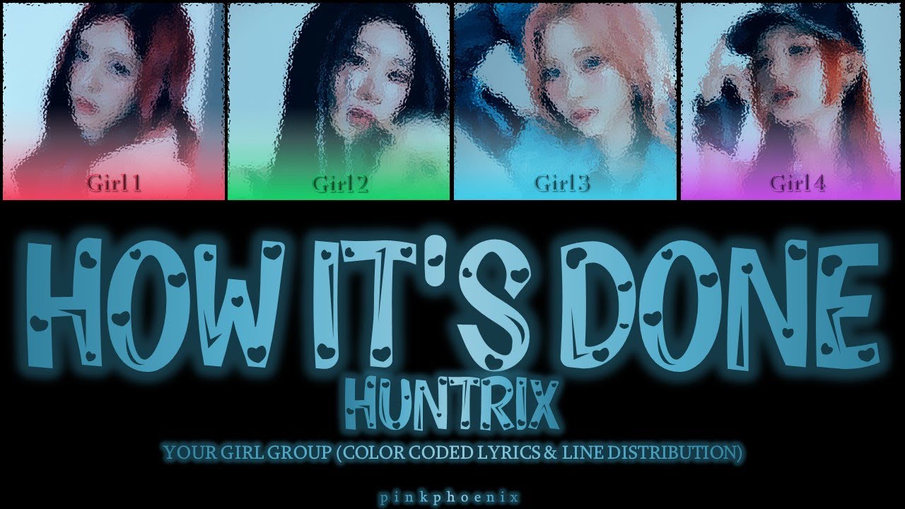 [Your girl group - 4 members] ☾ HOW IT'S DONE BY HUNTRIX ☽ || LINE DISTRIBUTION & COLOR CODED LYRICS