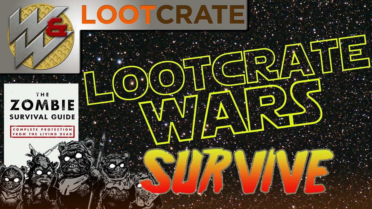 Zombies and the Ewoking Dead - Loot Crate Wars: Survive Unboxing - Whiskey and Waffles
