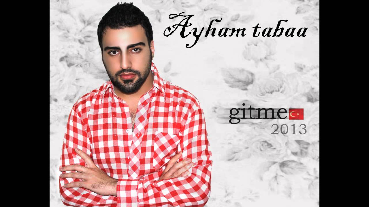 ايهم طباع يغني بالتركي - اغنية تركية حزينة جدا ayham tabaa 2013 gitme ibrahim tatlises