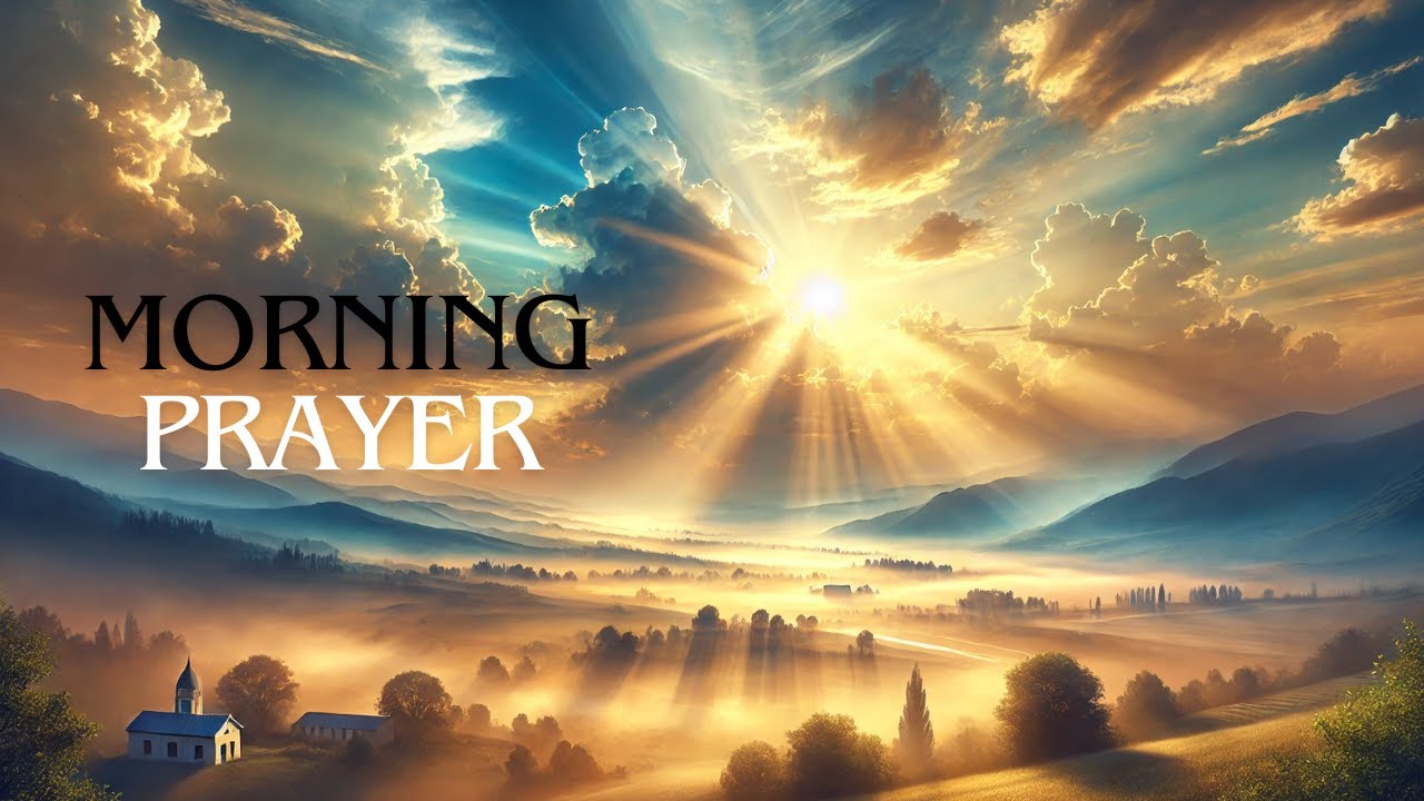 MORNING PRAYER - 🌿THE LORD CLOTHES US WITH JUSTICE AND SECURITY
