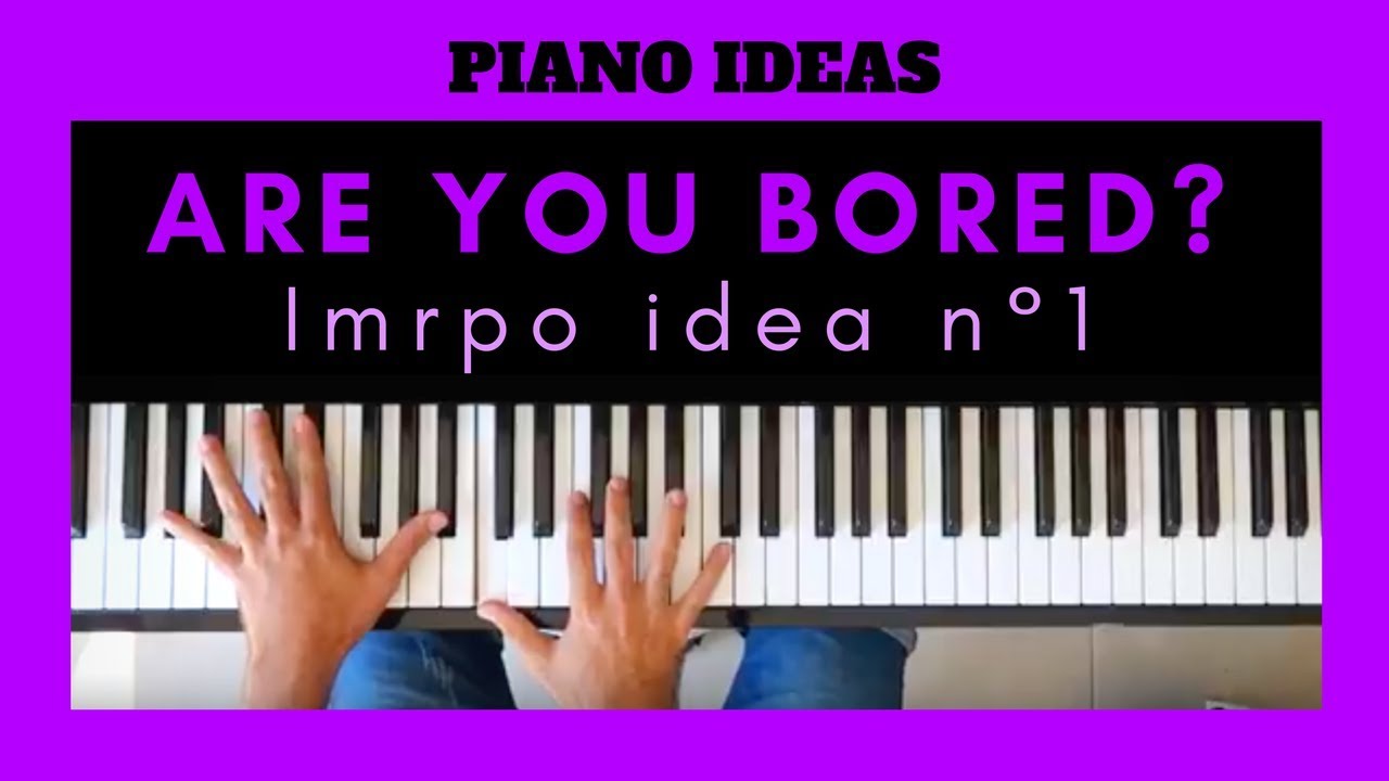 WHAT TO PLAY ON THE PIANO WHEN YOU ARE BORED? | Idea n°1: arpeggio on the RH with moving bass