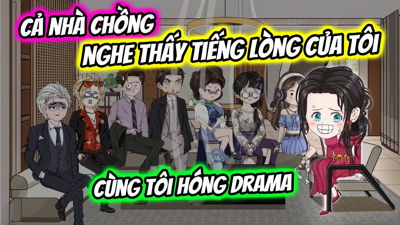 (Full) Tập 1-22 | Cả Nhà Chồng Nghe Được Tiếng Lòng Của Tôi Lại Cùng Tôi Hóng Drama | Thiết Review