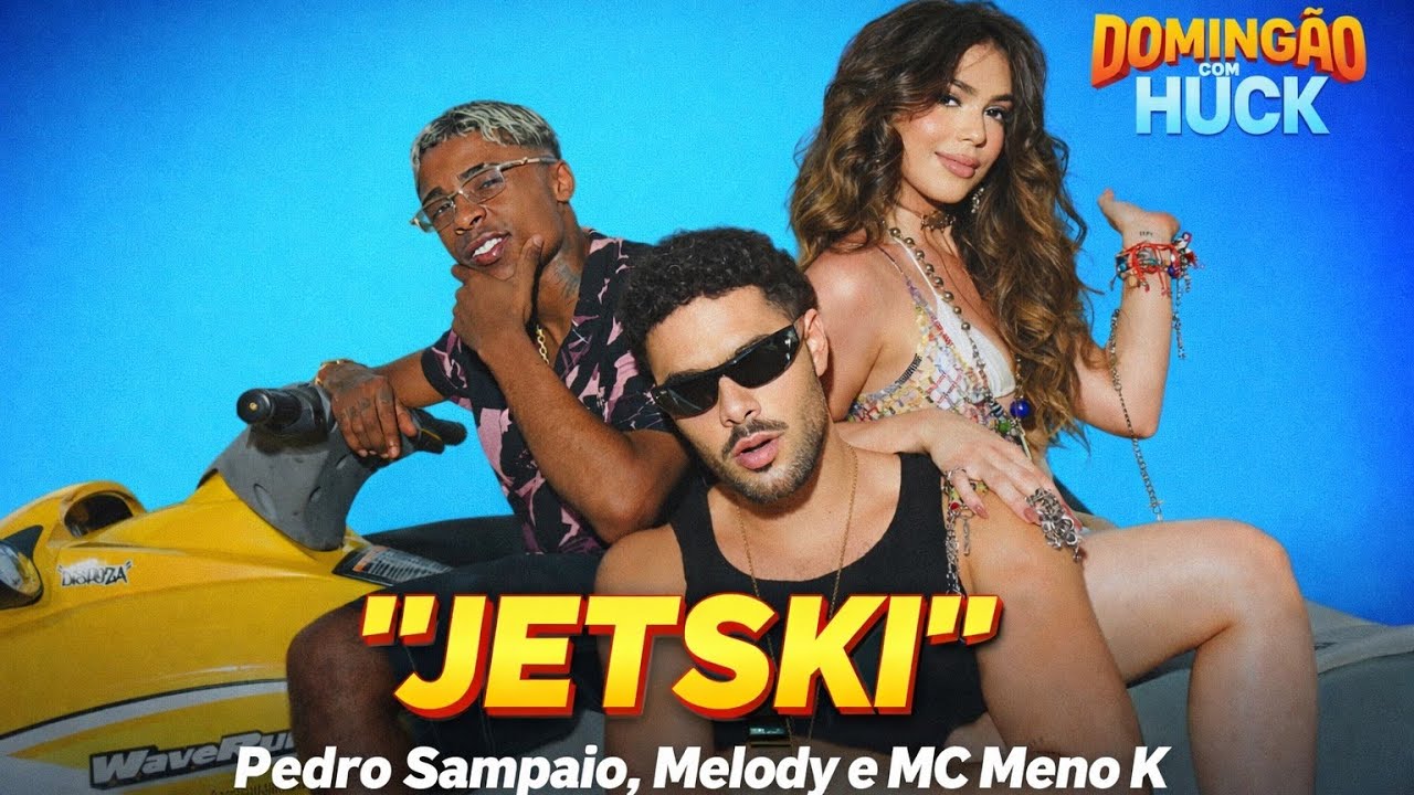 DOMING&Atilde;O COM HUCK-Melody, Pedro Sampaio e MC Meno K cantam 'Jet Ski'