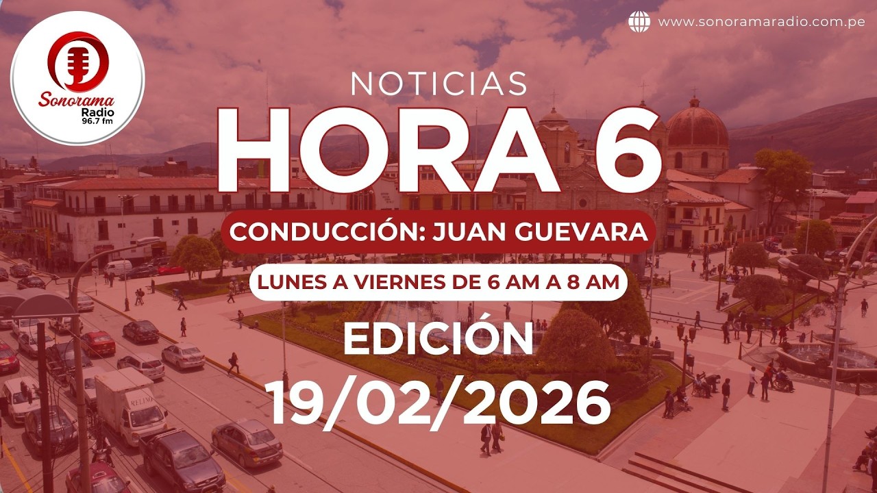 HORA 6 EDICIÓN 19/02/2026