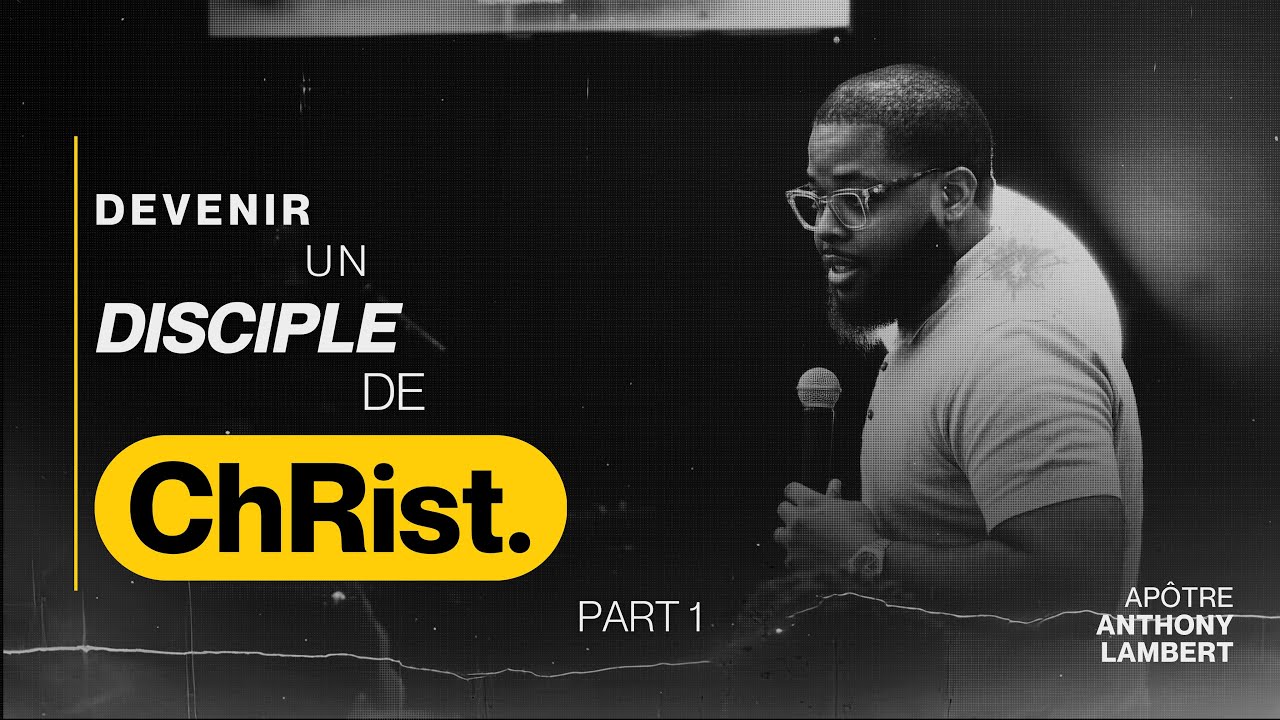 Devenez un disciple de Christ Part1 | Apôtre Anthony Lambert