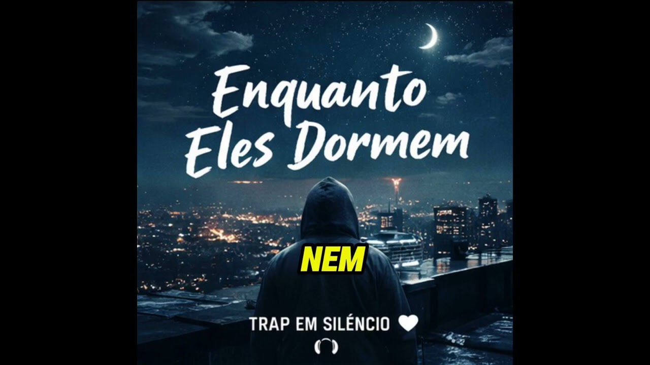 Enquanto Eles Dormem - Trap em Silêncio 