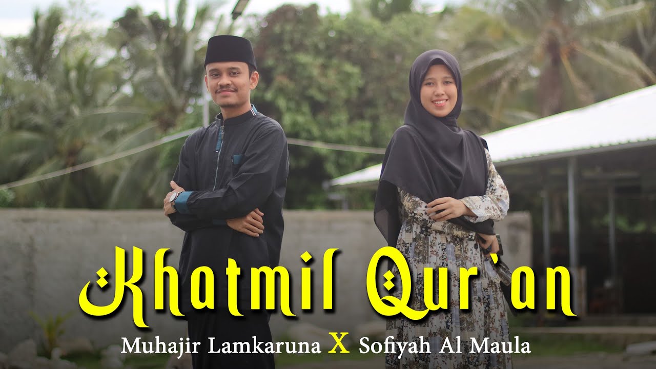 KHOTMIL QUR`AN by Muhajir Lamkaruna Feat Sofiyah Al Maula || Cover 2022