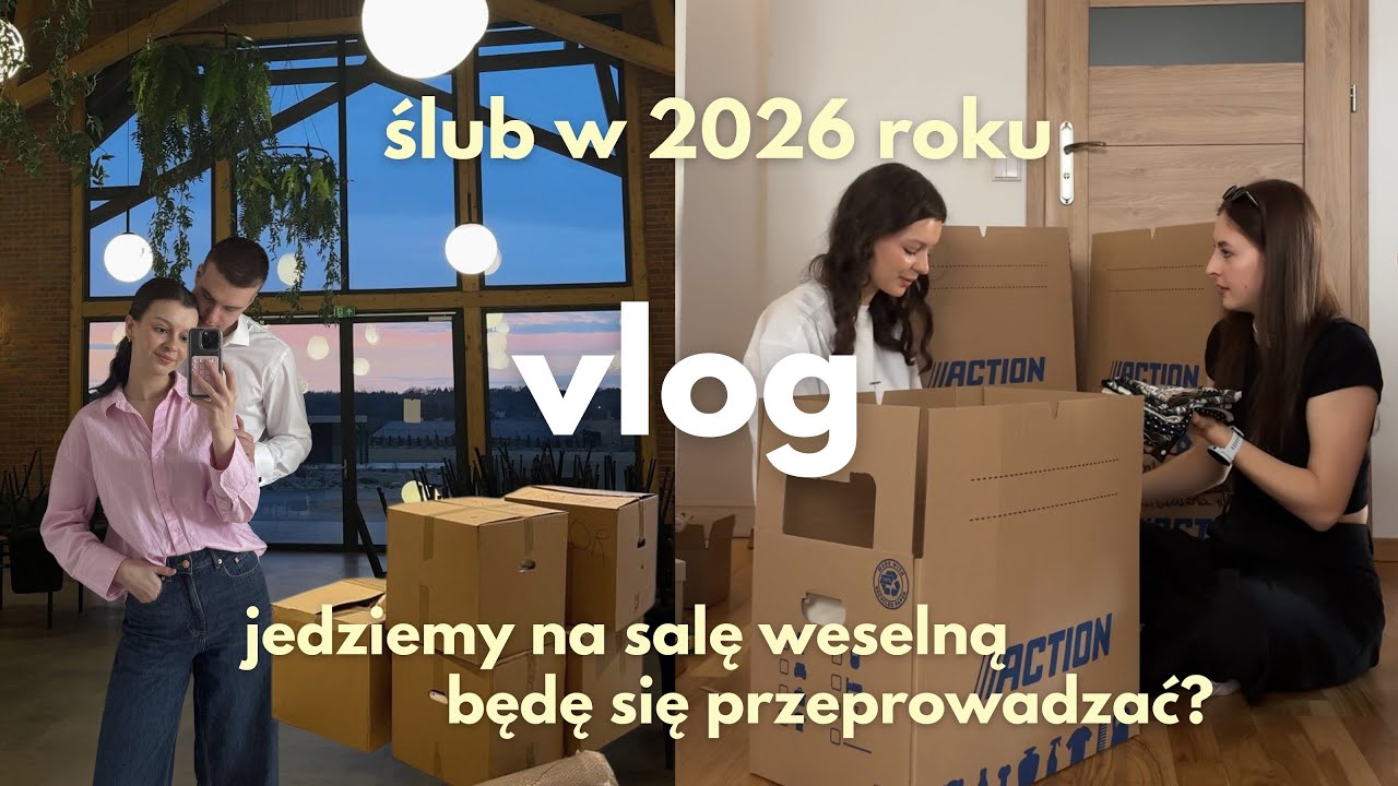 vlog przedślubny | jedziemy na salę weselną, będę się przeprowadzać?