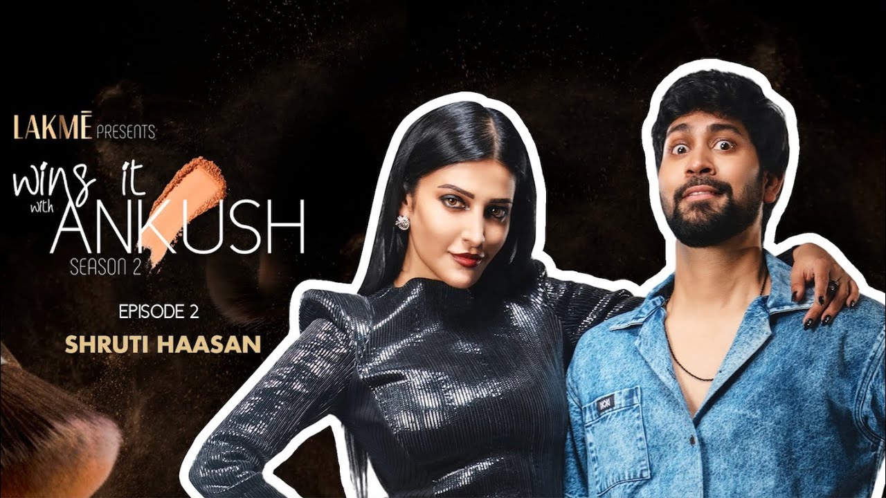 @ILoveLakme presents Wing It With Ankush S2 Ep2 @shrutihaasan7032