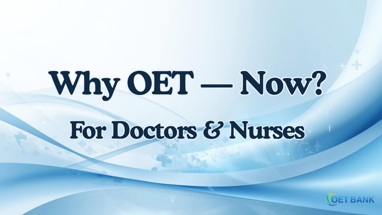Why OET Now? For Doctors and Nurses