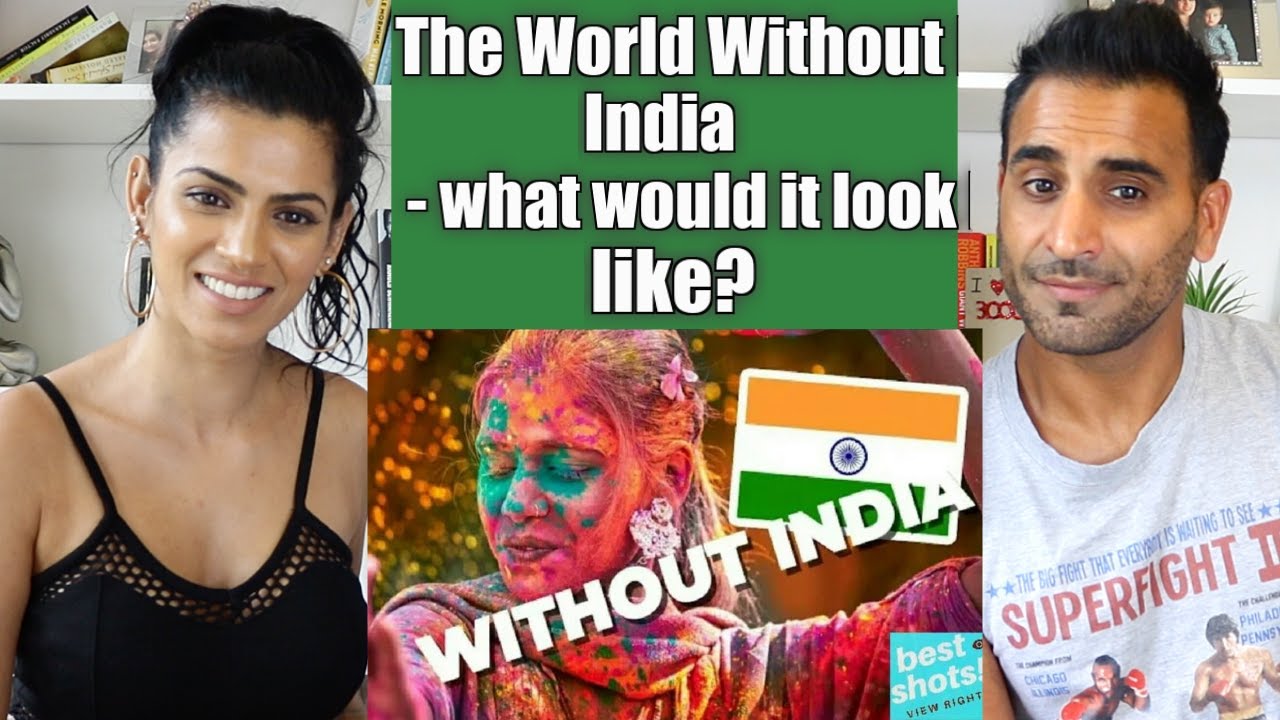 THE WORLD WITHOUT INDIA - what would it look like? | Fun Facts about why India is great | REACTION!!