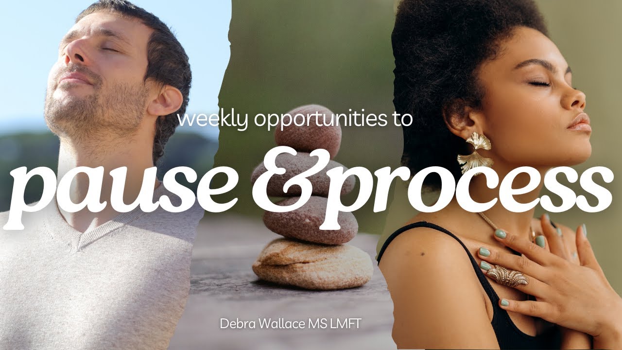 Introduction to Weekly Opportunities to Pause and Process with Debra Wallace