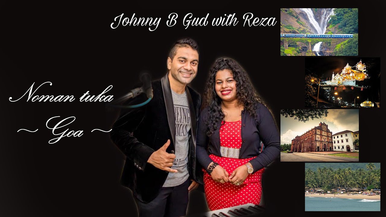 Noman tuka Goa - Johnny B Gud with Reza
