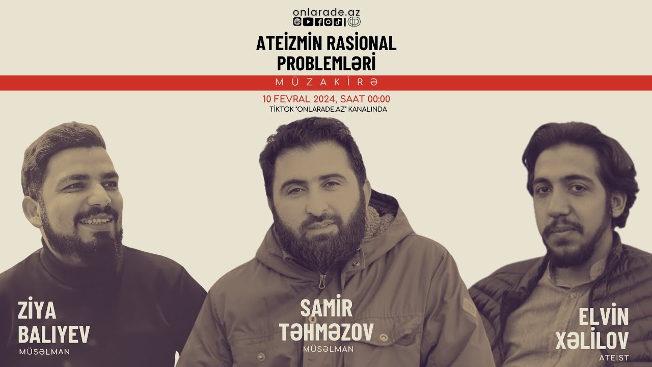 Ateizmin rasional problemləri (Elvin Xəlilov, Samir Təhməzov, Ziya Balıyev)