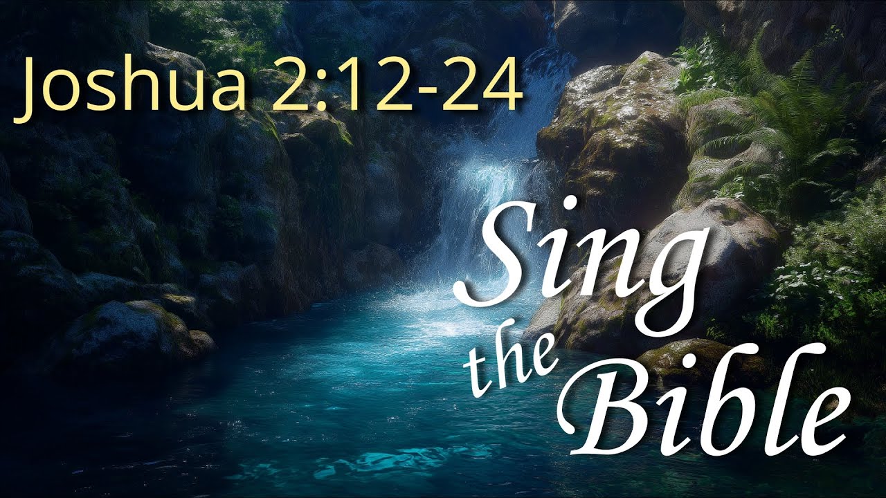 Joshua 2:12-24, Sing the Bible