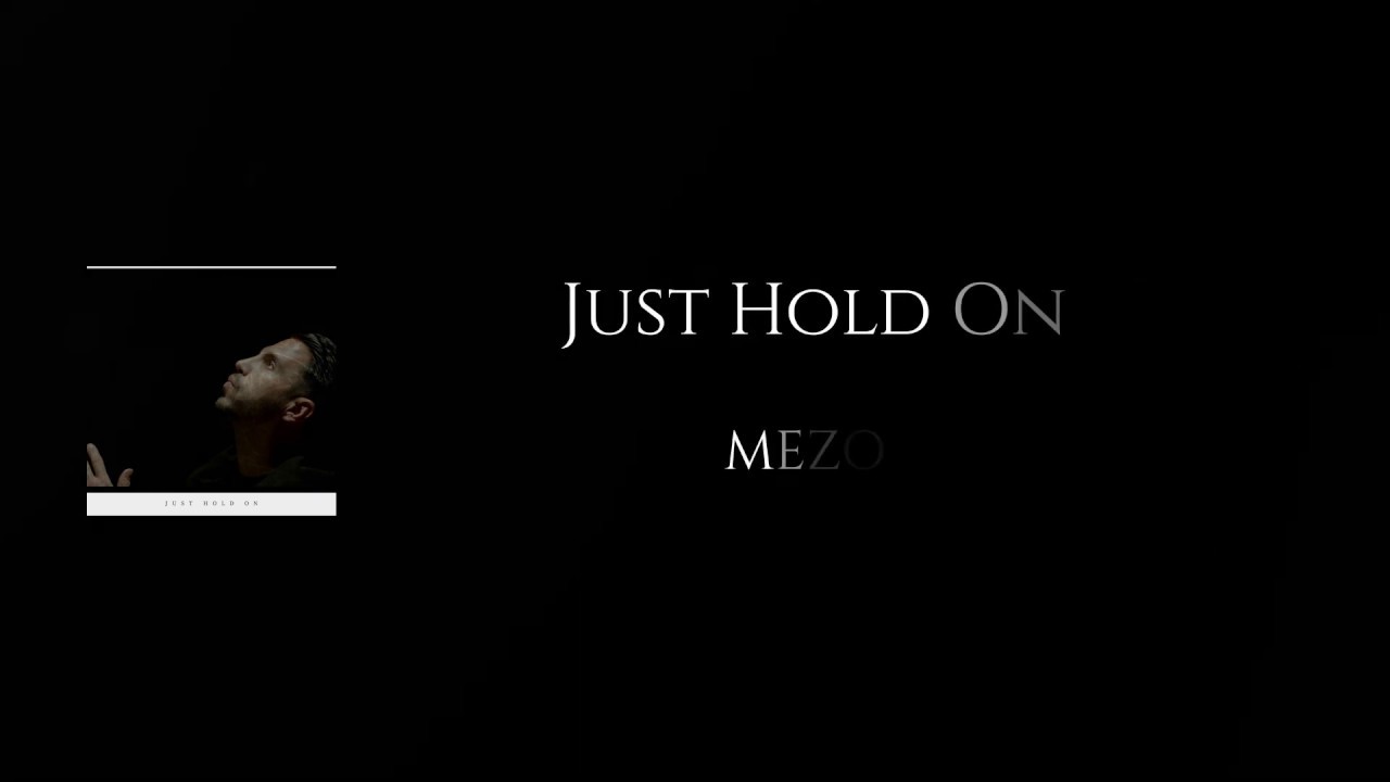 Mezo   Just Hold On  Lyric Video
