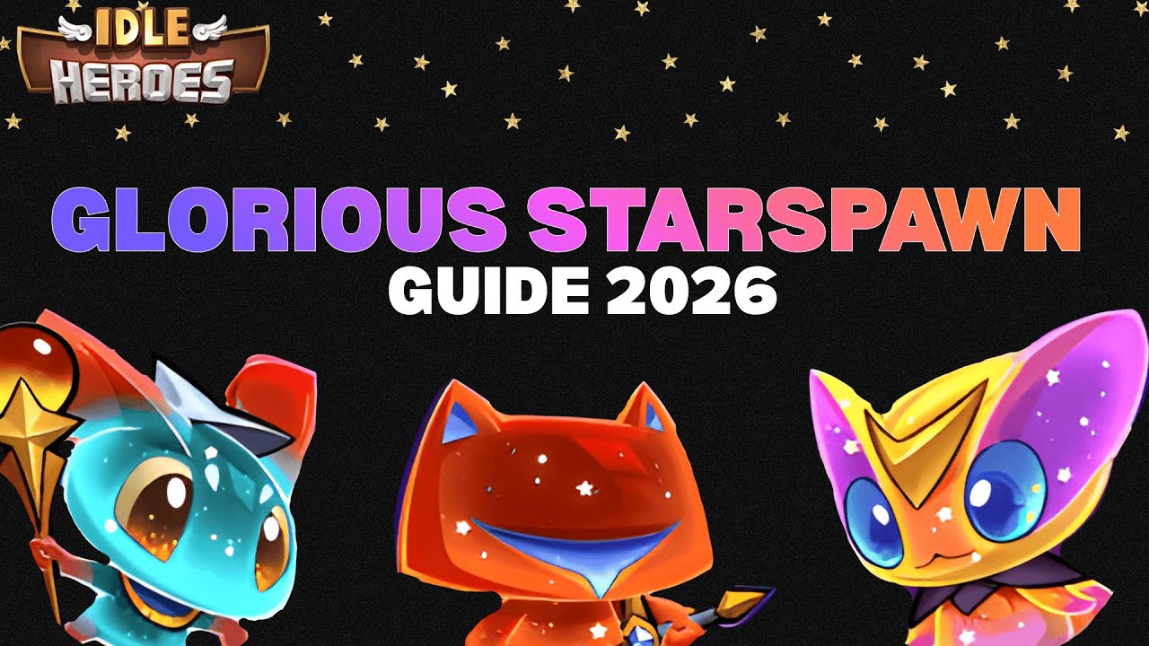 Glorious Starspawn Guide Idle Heroes 2026