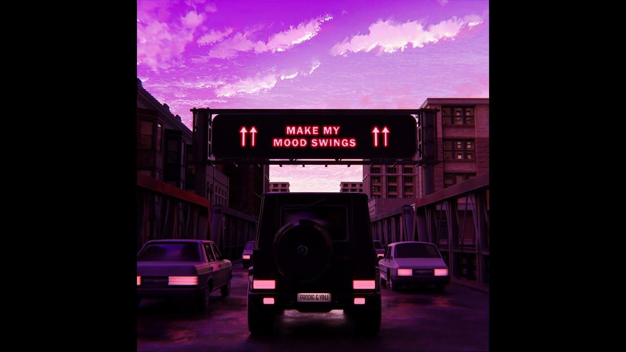 ProdiG & YINJ - MAKE MY MOOD SWINGS