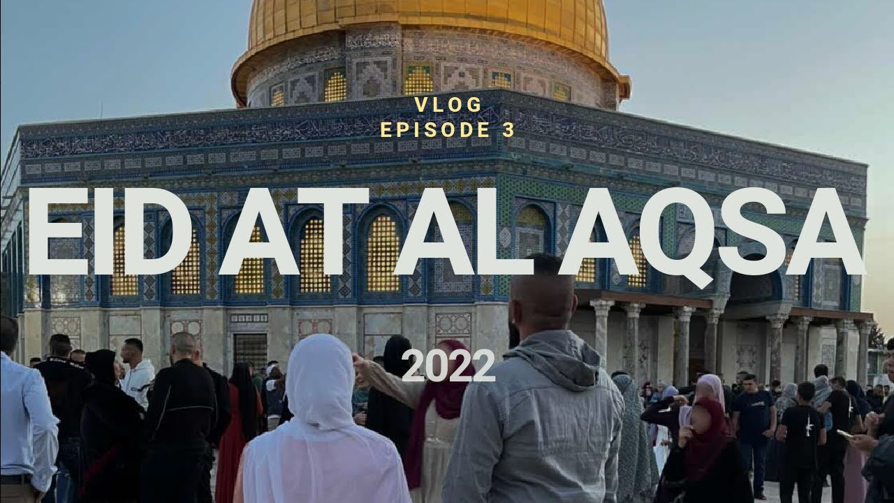 Eid at Al Aqsa - Vlog