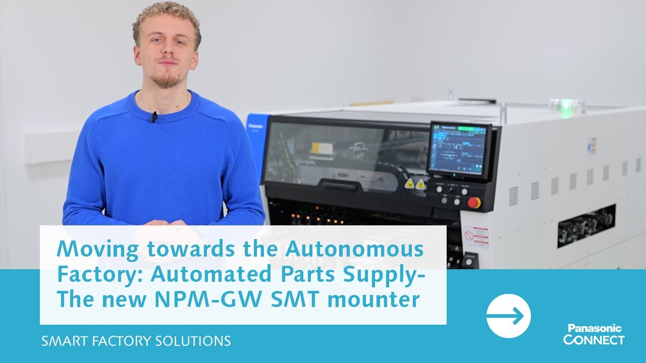 Moving towards the Autonomous Factory: Automated Parts Supply The new NPM-GW SMT mounter