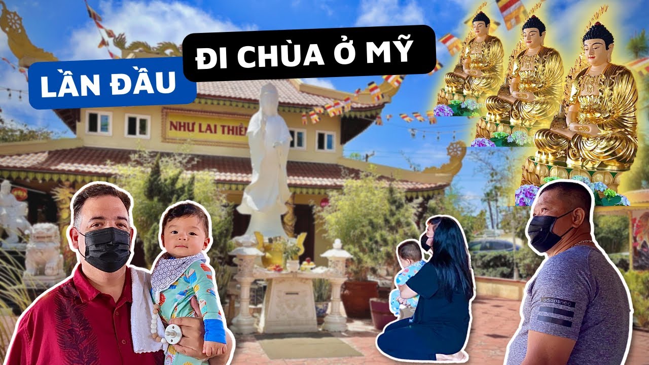 #87| CHÙA NHƯ LAI THIỀN TỰ, CHÙA PHẬT ĐÀ. TRẢI NGHIỆM LẦN ĐẦU ĐI CHÙA Ở MỸ CỦA GIA ĐÌNH EM!
