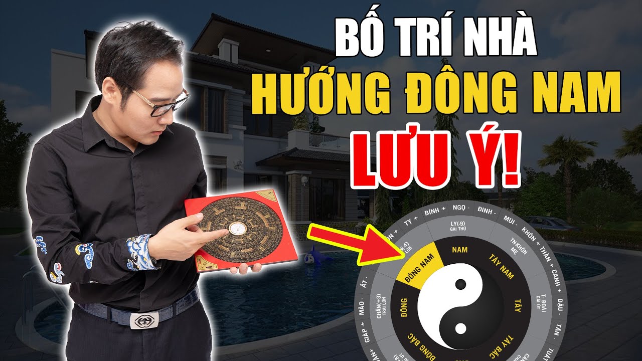 Hướng dẫn bố trí nhà hướng ĐÔNG NAM giúp ĐẮC TÀI ĐẮC LỘC, VẠN SỰ NHƯ Ý