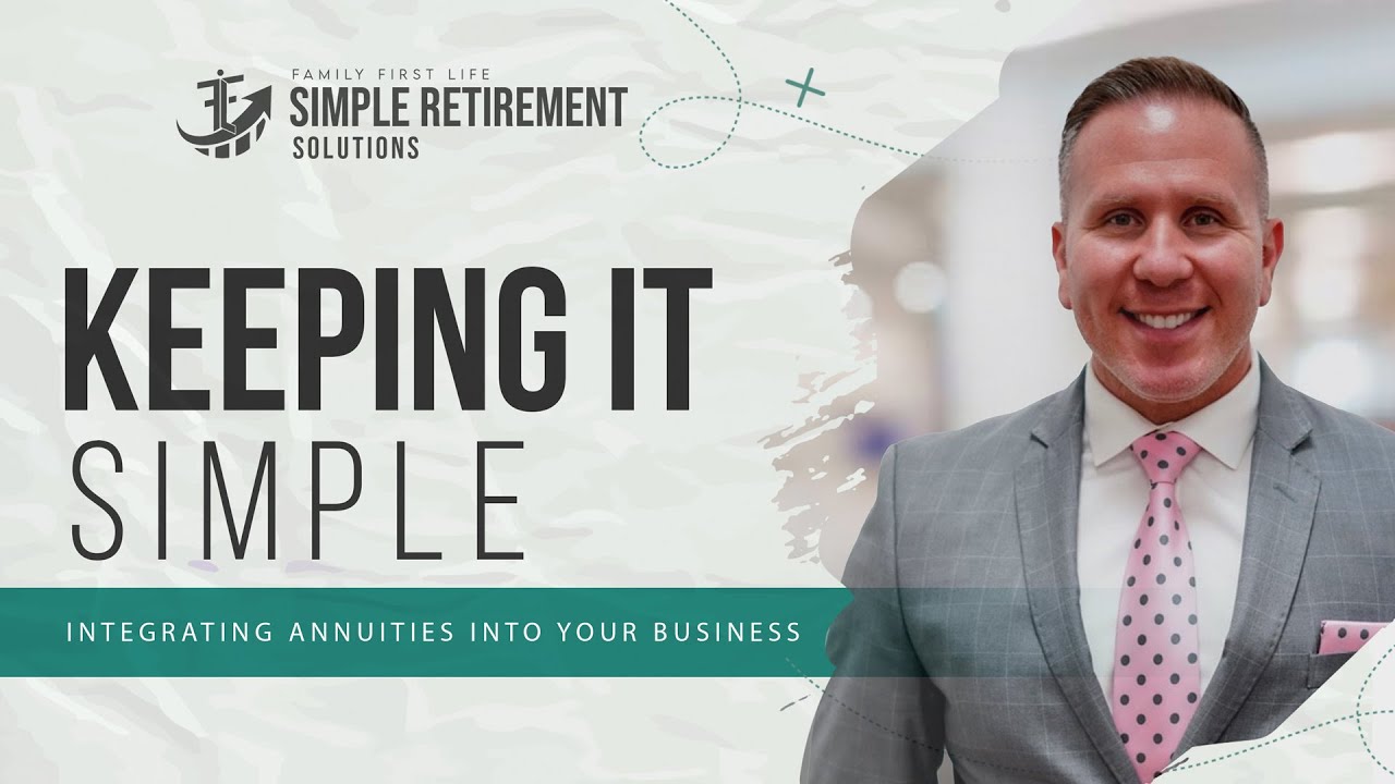 Keeping It simple: Integrating Annuities Into Your Business
