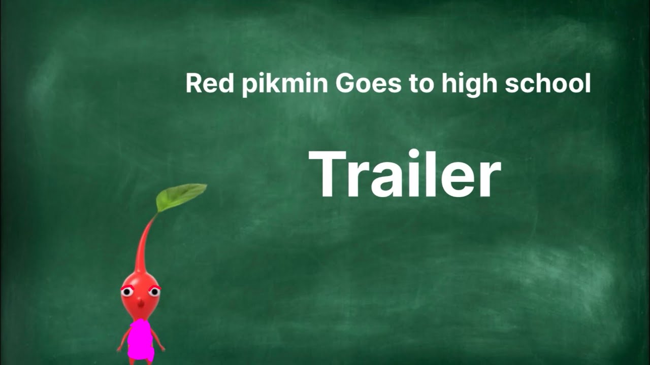 Red pikmin goes to high school trailer 