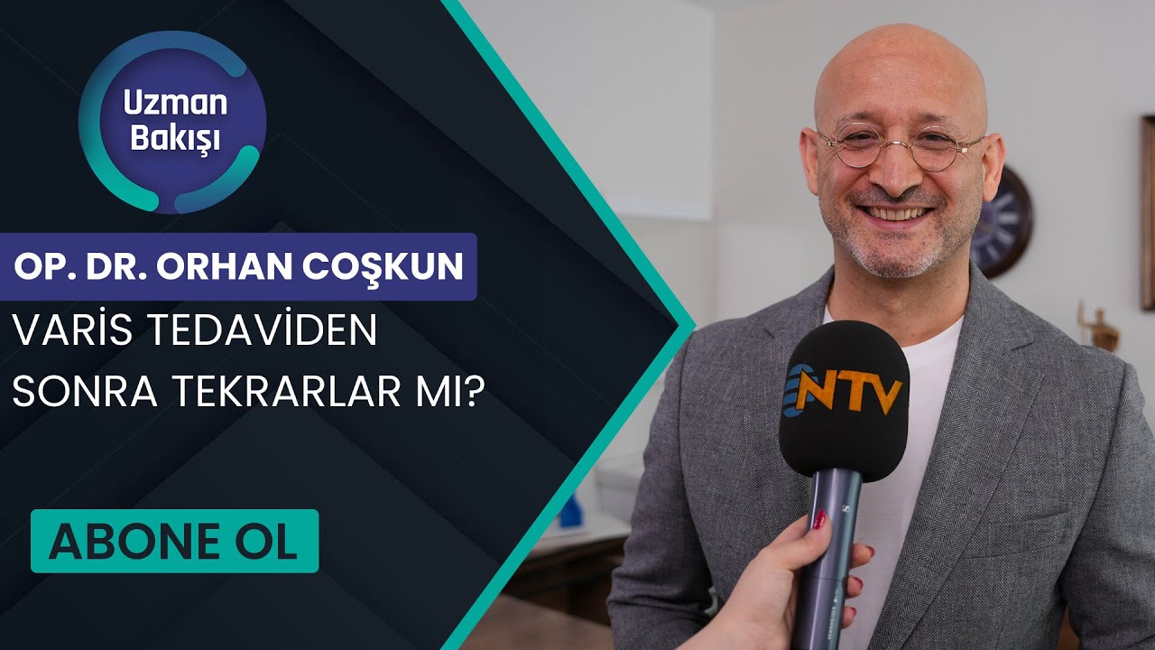 NTV UZMAN BAKIŞI  |  VARİS NASIL TEDAVİ EDİLİR? |  OP. DR. ORHAN COŞKUN | 10 MART
