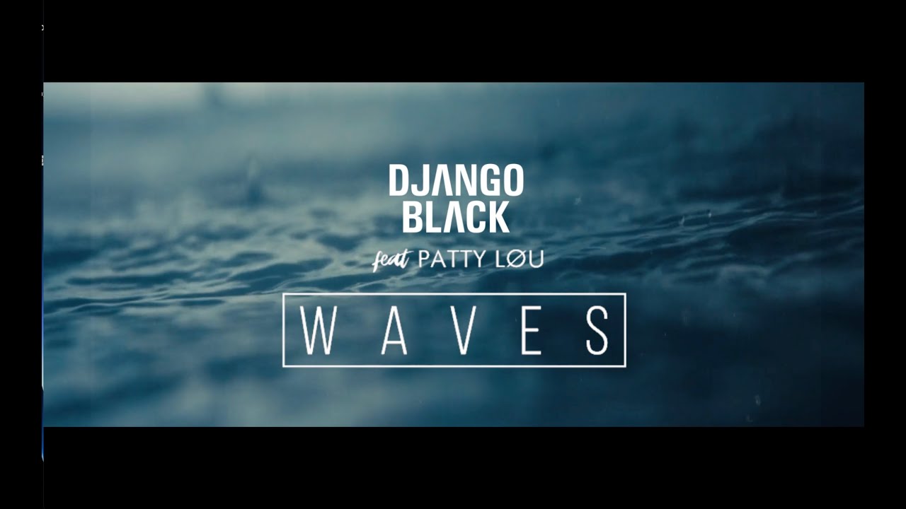 DJANGO BLACK Feat PATTY LOU - WAVES (Lyric Video)