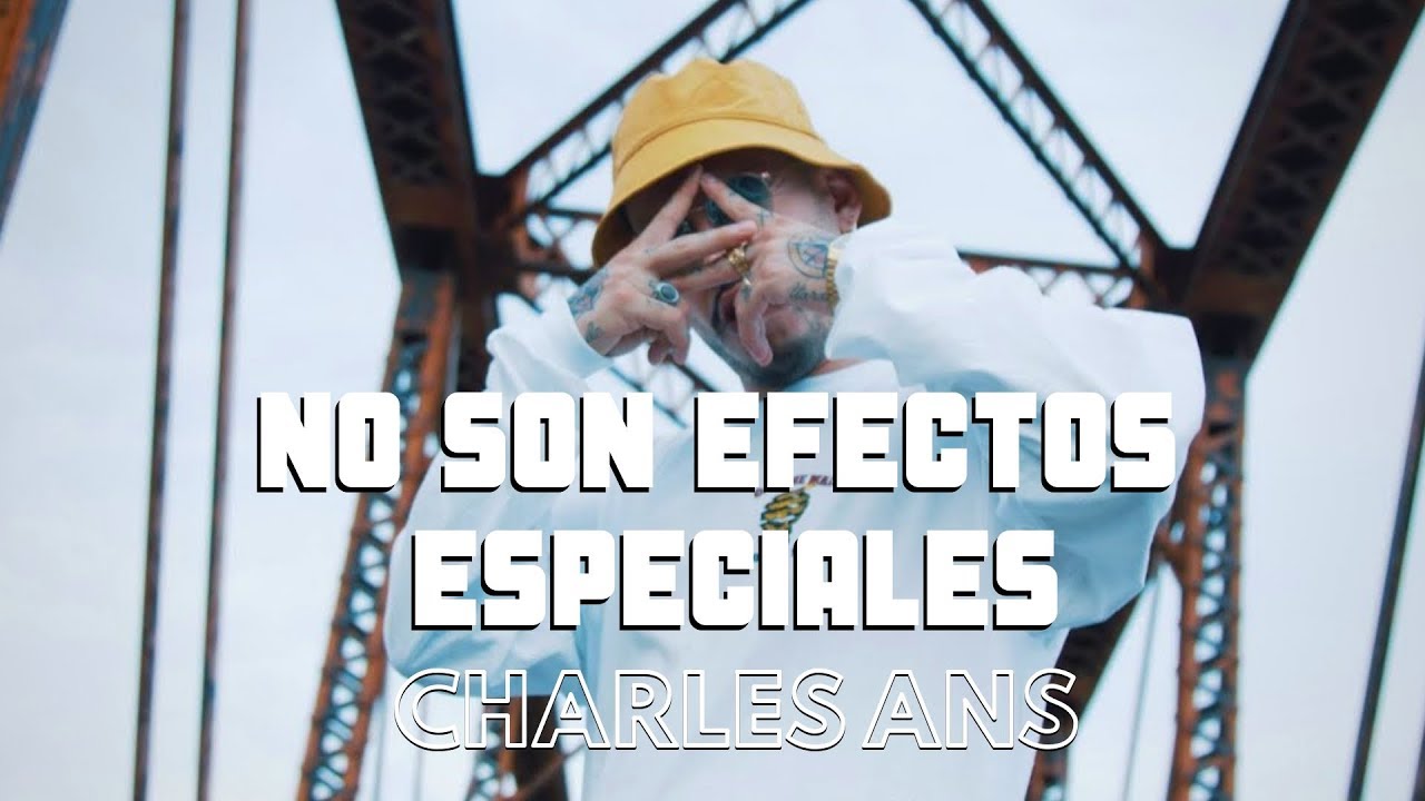 Charles Ans - No Son Efectos Especiales (Video Oficial)