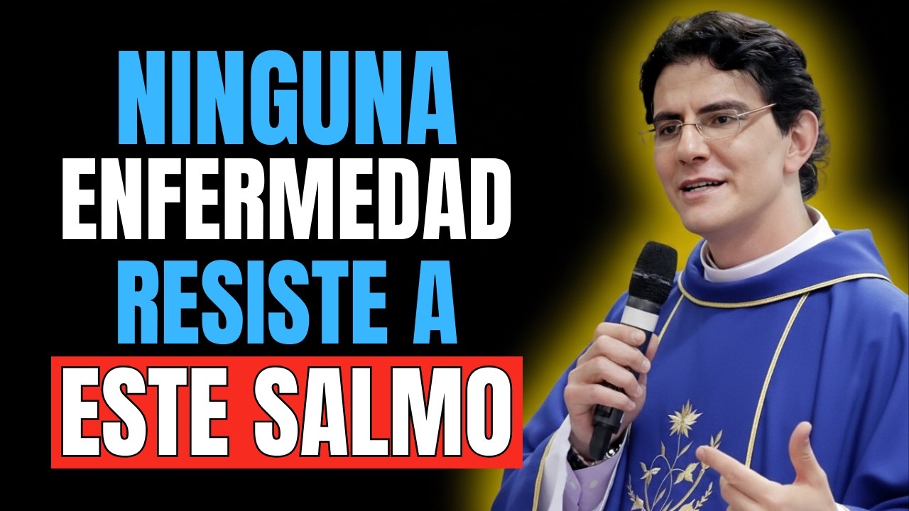 ¡Ni la PEOR ENFERMEDAD soporta ESTE SALMO! | ORACIÓN MILAGROSA PARA ENFERMOS - Padre Reginaldo