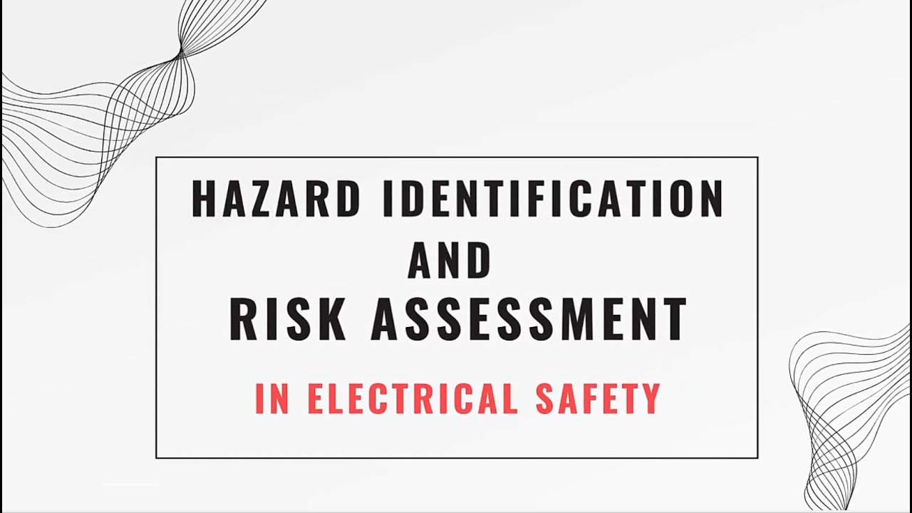 Hazard Identification and Risk Assessment in Electrical Safety