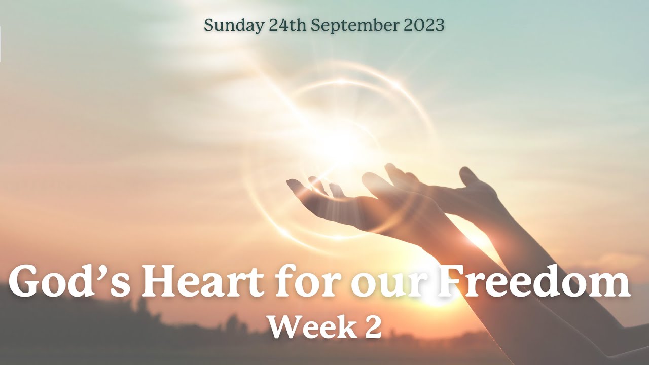 God's Heart for our Freedom - Week 2 | 24th September 2023 | Welton Baptist Church